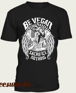 Vegan T-Shirt 'Sacrifice Nothing, Be Vegan'