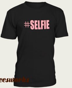 #Selfie T-shirt